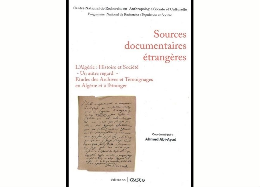 Sources documentaires étrangères. L’Algérie : histoire et société - un autre regard – études des archives et témoignages en Algérie et à l’étranger